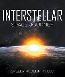 Icon image Interstellar Space Journey: Space Book for Kids