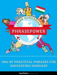 Icon image Learn Hungarian - PhrasePower: 100s of Practical Phrases for Navigating Hungary