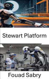 Icon image Stewart Platform: Advancing Precision and Mobility in Robotic Systems