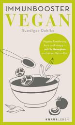 Icon image Immunbooster vegan: Vegane Ernährung kurz und knapp - mit 24 Rezepten und einer Detox-Kur