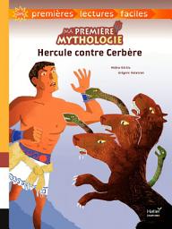 Icon image Ma première mythologie - Hercule contre Cerbère - adapté dès 6 ans