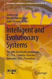 Icon image Intelligent and Evolutionary Systems: The 20th Asia Pacific Symposium, IES 2016, Canberra, Australia, November 2016, Proceedings