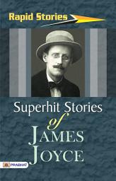 Icon image Superhit Stories of James Joyce: Superhit Stories of James Joyce: Critically Acclaimed and Popular Stories by James Joyce