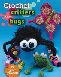 Icon image Crochet Critters and Bugs: 22 Great Projects