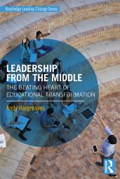 Icon image Leadership From the Middle: The Beating Heart of Educational Transformation