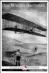 Icon image The Wright Brothers: America's First Fliers: A 15-Minute Book