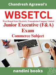 Icon image WBSETCL Exam PDF: West Bengal State Electricity Transmission Company Limited Junior Executive (F&A) Exam Commerce Subject PDF eBook