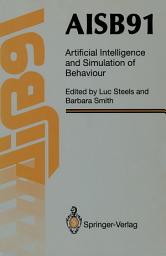 Icon image AISB91: Proceedings of the Eighth Conference of the Society for the Study of Artificial Intelligence and Simulation of Behaviour, 16–19 April 1991, University of Leeds