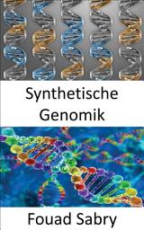 Icon image Synthetische Genomik: Verwendung genetischer Modifikationen zur Schaffung neuer DNA oder ganzer Lebensformen