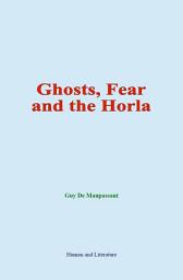 Icon image Ghosts, Fear and the Horla