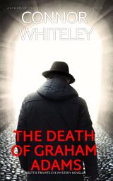 Icon image The Death of Graham Adams: A Bettie Private Eye Mystery Novella