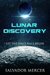 Icon image Lunar Discovery: Let the Space Race Begin