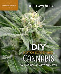 Icon image DIY Autoflowering Cannabis: An Easy Way to Grow Your Own