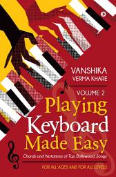 Icon image Playing Keyboard Made Easy Volume 2: Chords And Notations Of Top Bollywood Songs