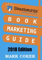 Icon image Smashwords Book Marketing Guide (2018 Edition): How to Market Your Book