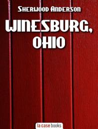 Icon image Winesburg, Ohio: A Group of Tales of Ohio Small-Town Life