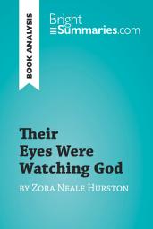 Icon image Their Eyes Were Watching God by Zora Neale Hurston (Book Analysis): Detailed Summary, Analysis and Reading Guide