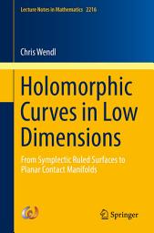 Icon image Holomorphic Curves in Low Dimensions: From Symplectic Ruled Surfaces to Planar Contact Manifolds