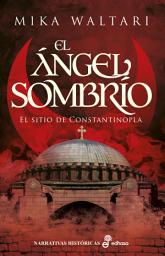 Icon image El ángel sombrío: El sitio de Constantinopla