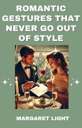 Icon image Romantic Gestures That Never Go Out of Style