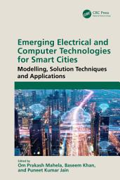 Icon image Emerging Electrical and Computer Technologies for Smart Cities: Modelling, Solution Techniques and Applications