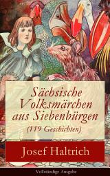 Icon image Sächsische Volksmärchen aus Siebenbürgen (119 Geschichten): Der Fuchs und der Bär + Die beiden Goldkinder + Der seltsame Vogel + Die Füchse, der Wolf und der Bär + Die beiden Lügner + Der dumme Hans + Wie soll ich denn sagen? + und mehr