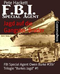 Icon image Jagd auf die Gangster-Brüder: FBI Special Agent Owen Burke #39/ Trilogie "Burkes Jagd" #1