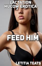 Icon image Feed Him: Taboo Lactation Erotica