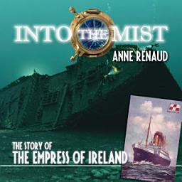 Icon image Into the Mist: The Story of the Empress of Ireland