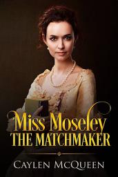 Icon image Miss Moseley the Matchmaker