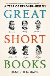 Icon image Great Short Books: A Year of Reading—Briefly