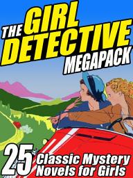 Icon image The Girl Detective Megapack: 25 Classic Mystery Novels for Girls