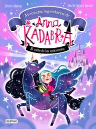 Icon image Anna Kadabra. Aventuras legendarias 1. El Valle de los Unicornios