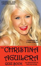 Icon image The Christina Aguilera Quiz Book