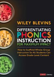 Icon image Differentiating Phonics Instruction for Maximum Impact: How to Scaffold Whole-Group Instruction So All Students Can Access Grade-Level Content