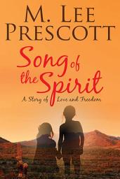 Icon image Song of the Spirit: A Story of Love and Freedom