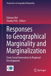 Icon image Responses to Geographical Marginality and Marginalization: From Social Innovation to Regional Development