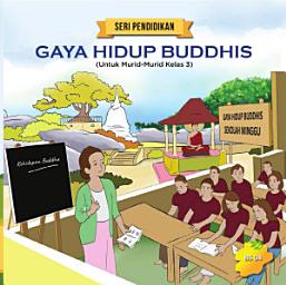 Icon image Gaya Hidup Buddhis: Untuk Murid-Murid Kelas 3