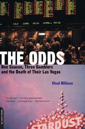 Icon image The Odds: One Season, Three Gamblers And The Death Of Their Las Vegas