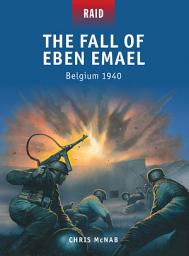 Icon image The Fall of Eben Emael: Belgium 1940