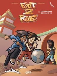 Icon image Foot 2 Rue: Les Dragons de Shanghai