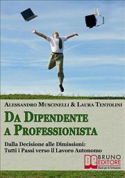 Icon image Da Dipendente a Professionista: Dalla Decisione alle Dimissioni: Tutti i Passi verso il Lavoro Autonomo