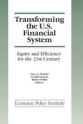 Icon image Transforming the U.S. Financial System: An Equitable and Efficient Structure for the 21st Century: An Equitable and Efficient Structure for the 21st Century