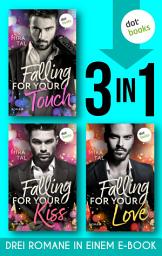 Icon image Falling For Your Touch & Falling For Your Kiss & Falling For Your Love: Drei Romane in einem eBook | Spicy Romance für alle Fans von Ana Huang und Lauren Asher