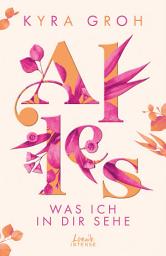 Icon image Alles, was ich in dir sehe (Alles-Trilogie, Band 1): Entdecke diese berührende Liebesgeschichte zwischen Pflichtgefühl und Selbstverwirklichung - New Adult-Roman mit viel Liebe und Humor