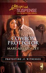 Icon image Cowboy Protector (Protecting the Witnesses, Book 3) (Mills & Boon Love Inspired)