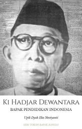 Icon image Ki Hadjar Dewantara: Bapak Pendidikan Indonesia