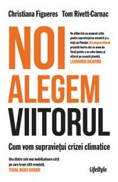 Icon image Noi alegem viitorul: Cum vom supraviețui crizei climatice