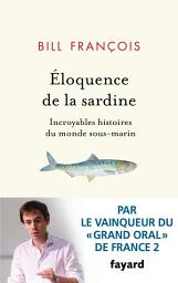 Icon image Eloquence de la sardine: Incroyables histoires du monde sous-marin