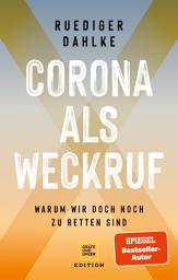 Icon image Corona als Weckruf: Warum wir doch noch zu retten sind